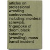 Articles On Professional Wrestling Controversies, Including: Montreal Screwjob, Fingerpoke Of Doom, Black Saturday (Wrestling), Mass Transit Incident door Hephaestus Books