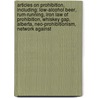 Articles On Prohibition, Including: Low-Alcohol Beer, Rum-Running, Iron Law Of Prohibition, Whiskey Gap, Alberta, Neo-Prohibitionism, Network Against door Hephaestus Books