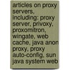 Articles On Proxy Servers, Including: Proxy Server, Privoxy, Proxomitron, Wingate, Web Cache, Java Anon Proxy, Proxy Auto-Config, Sun Java System Web door Hephaestus Books