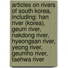 Articles On Rivers Of South Korea, Including: Han River (Korea), Geum River, Nakdong River, Hyeongsan River, Yeong River, Geumho River, Taehwa River door Hephaestus Books