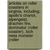 Articles On Roller Coasters In Virginia, Including: Apollo's Chariot, Alpengeist, Drachen Fire, Dominator (Roller Coaster), Loch Ness Monster (Roller door Hephaestus Books