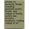 Articles On Sarasota, Florida, Including: Sarasota County, Florida, New College Of Florida, Carlie's Law, Christine Chubbuck, Ringling College Of Art by Hephaestus Books