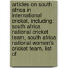 Articles On South Africa In International Cricket, Including: South Africa National Cricket Team, South Africa National Women's Cricket Team, List Of door Hephaestus Books