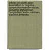 Articles On South Asian Association For Regional Cooperation Member States, Including: Afghanistan, Bangladesh, India, Maldives, Pakistan, Sri Lanka door Hephaestus Books