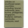 Articles On Southeast Asian Countries, Including: Brunei, Indonesia, Laos, Burma, Philippines, Singapore, Thailand, Vietnam, Cambodia, Malaysia, East door Hephaestus Books
