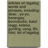 Articles On Tagalog Words And Phrases, Including: Abac , Yo-Yo, Barangay, Boondocks, Balut (Egg), Kalesa, Gunting, Usog, Lihi, Hilot, List Of Tagalog door Hephaestus Books