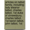 Articles On Talbot Family, Including: Lady Eleanor Talbot, Charles Talbot, 1St Duke Of Shrewsbury, Charles Talbot, 1St Baron Talbot, John Talbot, 1St door Hephaestus Books