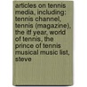 Articles On Tennis Media, Including: Tennis Channel, Tennis (Magazine), The Itf Year, World Of Tennis, The Prince Of Tennis Musical Music List, Steve door Hephaestus Books