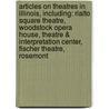 Articles On Theatres In Illinois, Including: Rialto Square Theatre, Woodstock Opera House, Theatre & Interpretation Center, Fischer Theatre, Rosemont door Hephaestus Books