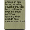 Articles On Tidal Bores, Including: Severn Bore, Tidal Bore, Petitcodiac River, Sri Aman, Pororoca, Qiantang River, Arnside Bore, Mearim River, Trent by Hephaestus Books