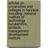 Articles On Universities And Colleges In Haryana, Including: National Institute Of Technology Kurukshetra, Bimtech, Management Development Institute door Hephaestus Books