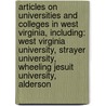 Articles On Universities And Colleges In West Virginia, Including: West Virginia University, Strayer University, Wheeling Jesuit University, Alderson by Hephaestus Books