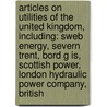Articles On Utilities Of The United Kingdom, Including: Sweb Energy, Severn Trent, Bord G Is, Scottish Power, London Hydraulic Power Company, British door Hephaestus Books