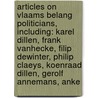 Articles On Vlaams Belang Politicians, Including: Karel Dillen, Frank Vanhecke, Filip Dewinter, Philip Claeys, Koenraad Dillen, Gerolf Annemans, Anke by Hephaestus Books