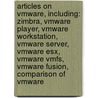 Articles On Vmware, Including: Zimbra, Vmware Player, Vmware Workstation, Vmware Server, Vmware Esx, Vmware Vmfs, Vmware Fusion, Comparison Of Vmware door Hephaestus Books