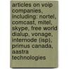 Articles On Voip Companies, Including: Nortel, Comcast, Mitel, Skype, Free World Dialup, Vonage, Internode (Isp), Primus Canada, Aastra Technologies by Hephaestus Books