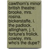 Cawthorn's Minor British Theatre: Brooke, Mrs. Rosina. Bickerstaffe, I. the Padlock. Allingham, J. T. Fortune's Frolick. Cowley, Mrs. Who's the Dupe? door John Cawthorn