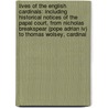 Lives Of The English Cardinals: Including Historical Notices Of The Papal Court, From Nicholas Breakspear (pope Adrian Iv) To Thomas Wolsey, Cardinal door Robert Folkestone Williams