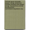 Michael Ignaz Schmidts Kaiserl. Konigl. Wirklichen Hofraths Directors Des Kaiserl. Konigl. Hausarchivs Und Der Buchercensur Commission-Beysitzers Neu door Michael Ignaz Schmidt