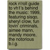 Rock N'Roll Guide to Vh1's Behind the Music: 1999, Featuring Sisqo, Sheryl Crow, Fun Lovin' Criminals, Aimee Mann, Mandy Moore, the Notorious B.I.G. by Robert Dobbie