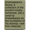 Shakespeare's Library: a Collection of the Ancient Novels, Romances, [Etc.] Used by Shakespeare As the Foundation of His Dramas. Now First Collected door Thomas Lodge