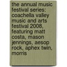 The Annual Music Festival Series: Coachella Valley Music and Arts Festival 2008, Featuring Matt Costa, Mason Jennings, Aesop Rock, Aphex Twin, Morris door Robert Dobbie
