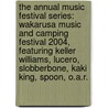 The Annual Music Festival Series: Wakarusa Music and Camping Festival 2004, Featuring Keller Williams, Lucero, Slobberbone, Kaki King, Spoon, O.A.R. door Robert Dobbie