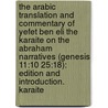 The Arabic Translation and Commentary of Yefet Ben Eli the Karaite on the Abraham Narratives (Genesis 11:10 25:18): Edition and Introduction. Karaite door Marzena Zawanowska