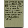 The Armchair Guide to Entertainment: 15th Annual Critics' Choice Awards, Featuring James Cameron of Avatar, Clint Eastwood of Invictus, Jason Reitman door Robert Dobbie