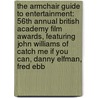 The Armchair Guide to Entertainment: 56th Annual British Academy Film Awards, Featuring John Williams of Catch Me If You Can, Danny Elfman, Fred Ebb door Robert Dobbie