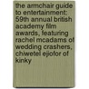 The Armchair Guide to Entertainment: 59th Annual British Academy Film Awards, Featuring Rachel McAdams of Wedding Crashers, Chiwetel Ejiofor of Kinky door Robert Dobbie