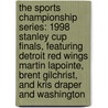 The Sports Championship Series: 1998 Stanley Cup Finals, Featuring Detroit Red Wings Martin Lapointe, Brent Gilchrist, and Kris Draper and Washington door Robert Dobbie