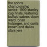 The Sports Championship Series: 1999 Stanley Cup Finals, Featuring Buffalo Sabres Dixon Ward, Brian Holzinger, and Curits Brown and Dallas Stars Jere door Robert Dobbie