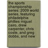 The Sports Championship Series: 2009 World Series, Featuring Philadelphia Phillies Miguel Cairo, Drew Carpenter, Chris Coste, and Greg Dobbs, and New door Robert Dobbie
