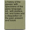 a History of the Gipsies: with Specimens of the Gipsy Language, Ed., with Preface, Intr. and Notes and a Disquisition on the Past, Present and Future door Walter Simson