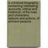 a Universal Biography: Containing Interesting Accounts, Critical and Historical, of the Lives and Characters, Labours and Actions, of Eminent Persons door John Platts