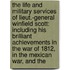 the Life and Military Services of Lieut.-General Winfield Scott: Including His Brilliant Achievements in the War of 1812, in the Mexican War, and The