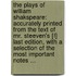 the Plays of William Shakspeare: Accurately Printed from the Text of Mr. Steeven's [!] Last Edition, with a Selection of the Most Important Notes ...