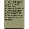 If I Ever Did Need You, It Is Now!: Letters From Savanna, Illinois To A Wwi Doughboy While Serving At Jefferson Barracks, Camp Custer, And Taliaferr by Lyn Terese Miller Smith