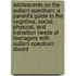Adolescents On The Autism Spectrum: A Parent's Guide To The Cognitive, Social, Physical, And Transition Needs Of Teenagers With Autism Spectrum Disord
