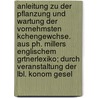 Anleitung Zu Der Pflanzung Und Wartung Der Vornehmsten Kchengewchse. Aus Ph. Millers Englischem Grtnerlexiko; Durch Veranstaltung Der Lbl. Konom Gesel door Phillip Miller