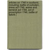 Articles On 1746 In Scotland, Including: Battle Of Culloden, Dress Act 1746, Wales And Berwick Act 1746, Act Of Proscription 1746, Battle Of Falkirk ( door Hephaestus Books