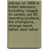 Articles On 1968 In British Television, Including: Magpie (Tv Series), Joe 90, Reporting Scotland, The Champions, Strange Report, Father, Dear Father door Hephaestus Books