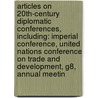 Articles On 20Th-Century Diplomatic Conferences, Including: Imperial Conference, United Nations Conference On Trade And Development, G8, Annual Meetin by Hephaestus Books