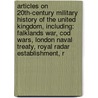 Articles On 20Th-Century Military History Of The United Kingdom, Including: Falklands War, Cod Wars, London Naval Treaty, Royal Radar Establishment, R door Hephaestus Books
