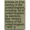 Articles On 21St Century In The United Kingdom, Including: List Of United Kingdom By-Elections, Blair Ministry, History Of The United Kingdom (1945 "P by Hephaestus Books