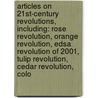 Articles On 21St-Century Revolutions, Including: Rose Revolution, Orange Revolution, Edsa Revolution Of 2001, Tulip Revolution, Cedar Revolution, Colo door Hephaestus Books