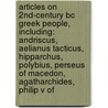 Articles On 2Nd-Century Bc Greek People, Including: Andriscus, Aelianus Tacticus, Hipparchus, Polybius, Perseus Of Macedon, Agatharchides, Philip V Of door Hephaestus Books