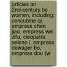 Articles On 2Nd-Century Bc Women, Including: Concubine Qi, Empress Chen Jiao, Empress Wei Zifu, Cleopatra Selene I, Empress Dowager Bo, Empress Dou (W door Hephaestus Books
