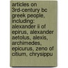 Articles On 3rd-century Bc Greek People, Including: Alexander Ii Of Epirus, Alexander Aetolus, Alexis, Archimedes, Epicurus, Zeno Of Citium, Chrysippu door Hephaestus Books